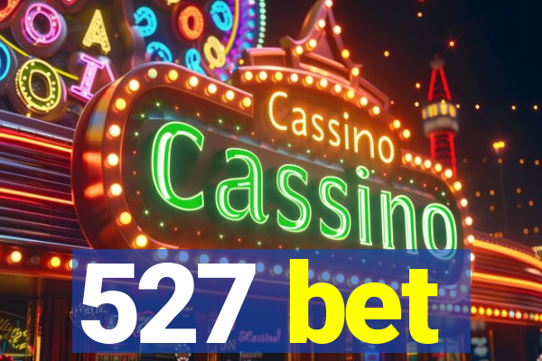 527 bet